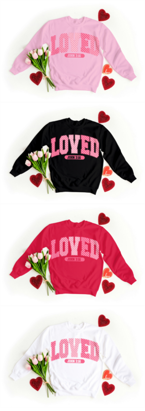 Loved John 3:16 Valentine Sweatshirt